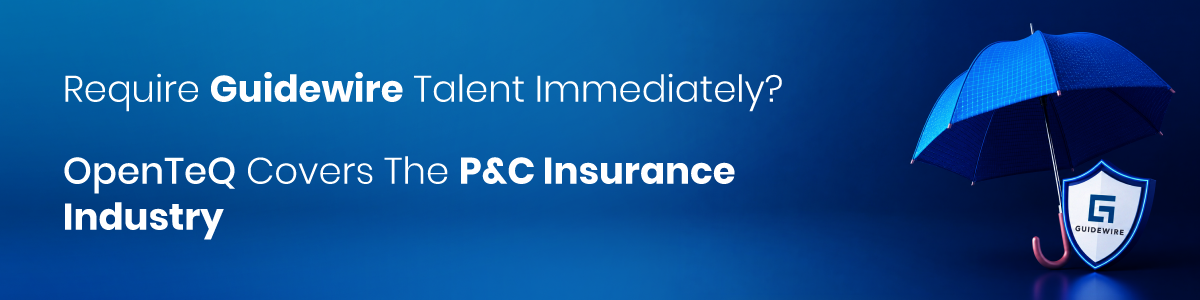 Require Guidewire Talent Immediately? OpenTeQ Covers The P&C Insurance Industry